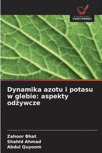 bokomslag Dynamika azotu i potasu w glebie: aspekty od¿ywcze