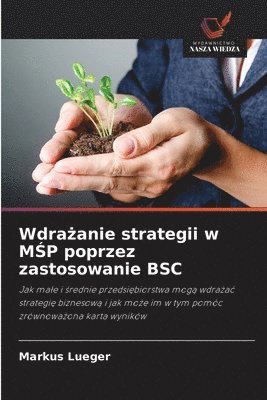 bokomslag Wdra?anie strategii w M?P poprzez zastosowanie BSC