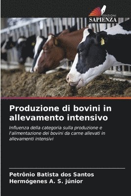 Petrônio Batista Dos Santos, Hermógenes A S Júnior, Hermógenes A. S. Júnior, Petrônio Batista dos Santos, Hermógenes A. S. júnior - Produzione di bovini in allevamento intensivo, Häftad