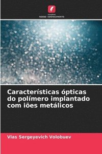 bokomslag Características ópticas do polímero implantado com iões metálicos