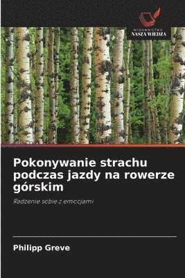 Philipp Greve - Pokonywanie strachu podczas jazdy na rowerze górskim, Häftad
