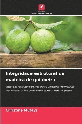 Christine Mutayi - Integridade estrutural da madeira de goiabeira, Häftad