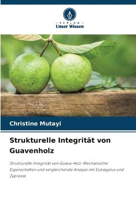 bokomslag Strukturelle Integrität von Guavenholz
