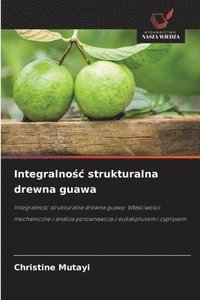 bokomslag Integralno?c strukturalna drewna guawa