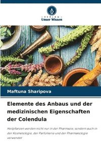bokomslag Elemente des Anbaus und der medizinischen Eigenschaften der Colendula