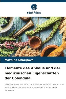 bokomslag Elemente des Anbaus und der medizinischen Eigenschaften der Colendula