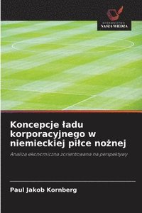 bokomslag Koncepcje ladu korporacyjnego w niemieckiej pilce no?nej