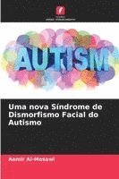 bokomslag Uma nova Síndrome de Dismorfismo Facial do Autismo