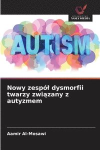 bokomslag Nowy zespól dysmorfii twarzy zwi?zany z autyzmem