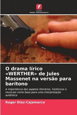 bokomslag O drama lírico 'WERTHER' de Jules Massenet na versão para barítono