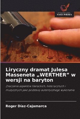 bokomslag Liryczny dramat Julesa Masseneta "WERTHER" w wersji na baryton