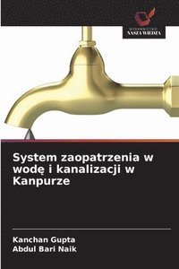 bokomslag System zaopatrzenia w wod¿ i kanalizacji w Kanpurze