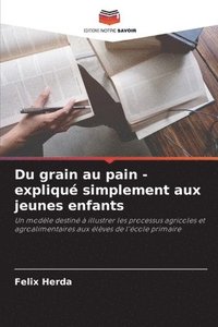 bokomslag Du grain au pain - expliqué simplement aux jeunes enfants