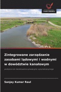 bokomslag Zintegrowane zarz?dzanie zasobami l?dowymi i wodnymi w dowództwie kanalowym