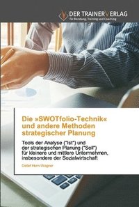 bokomslag Die SWOTfolio-Technik und andere Methoden strategischer Planung