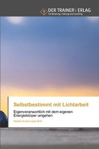 bokomslag Selbstbestimmt mit Lichtarbeit