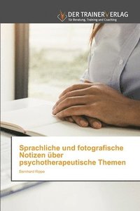 bokomslag Sprachliche und fotografische Notizen ber psychotherapeutische Themen