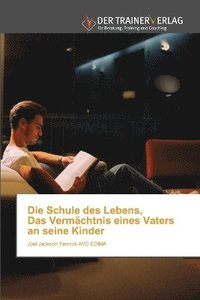 bokomslag Schule des Lebens, Das Vermächtnis eines Vaters an seine Kinder