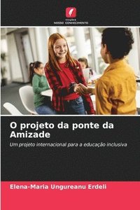 bokomslag O projeto da ponte da Amizade