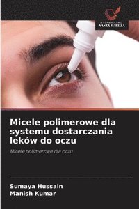 bokomslag Micele polimerowe dla systemu dostarczania leków do oczu