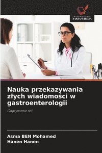 bokomslag Nauka przekazywania z¿ych wiadomo¿ci w gastroenterologii
