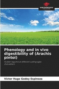 bokomslag Phenology and in vivo digestibility of (Arachis pintoi)