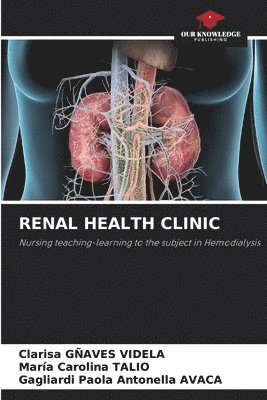 Clarisa Gñaves Videla, Maria Carolina Talio, Clarisa GÑAVES VIDELA, Gagliardi Paola Antonella Avaca - Renal Health Clinic, Häftad