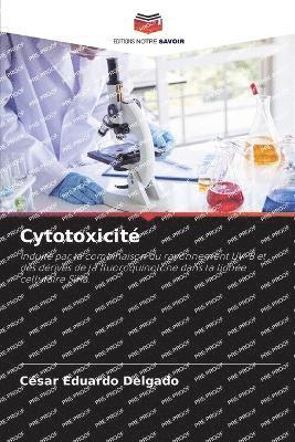 César Eduardo Delgado - Cytotoxicité, Häftad