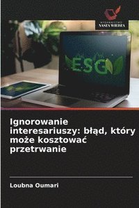 bokomslag Ignorowanie interesariuszy