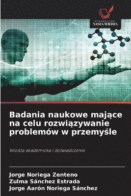 bokomslag Badania naukowe maj?ce na celu rozwi?zywanie problemów w przemy?le