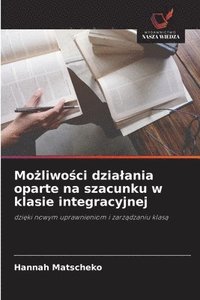 bokomslag Mo?liwo?ci dzialania oparte na szacunku w klasie integracyjnej