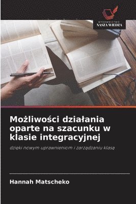 bokomslag Mo?liwo?ci dzialania oparte na szacunku w klasie integracyjnej