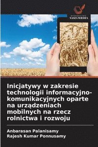 bokomslag Inicjatywy w zakresie technologii informacyjno-komunikacyjnych oparte na urz?dzeniach mobilnych na rzecz rolnictwa i rozwoju