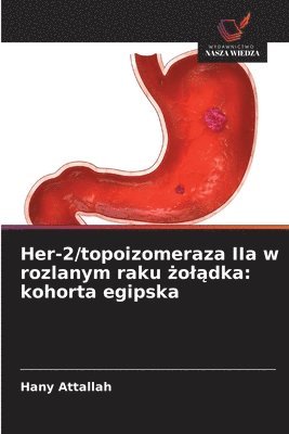 bokomslag Her-2/topoizomeraza IIa w rozlanym raku ?ol?dka: kohorta egipska