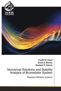 bokomslag Numerical Solutions and Stability Analysis of Brusselator System