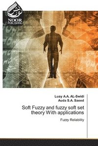 bokomslag Soft Fuzzy and fuzzy soft set theory With applications