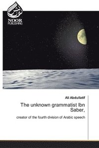 bokomslag The unknown grammatist Ibn Saber