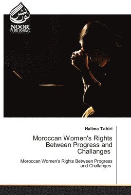 Halima Tahiri - Moroccan Women's Rights Between Progress and Challanges, Häftad