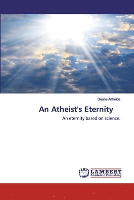 Duane Altheide - Atheist's Eternity, Häftad