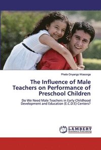 bokomslag The Influence of Male Teachers on Performance of Preschool Children