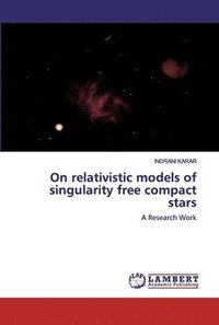 bokomslag On relativistic models of singularity free compact stars