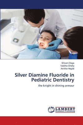 Silver Diamine Fluoride in Pediatric Dentistry 1
