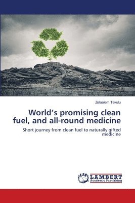 World's promising clean fuel, and all-round medicine 1