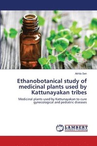 bokomslag Ethanobotanical study of medicinal plants used by Kattunayakan tribes
