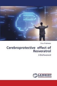 bokomslag Cerebroprotective effect of Resveratrol