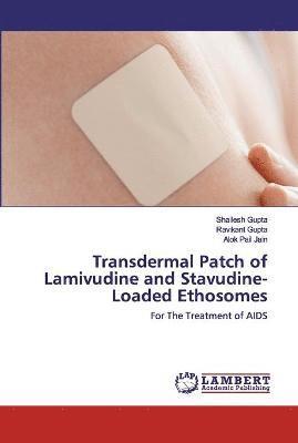 bokomslag Transdermal Patch of Lamivudine and Stavudine-Loaded Ethosomes