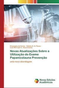 bokomslag Novas Atualizaes Sobre a Utilizao do Exame Papanicolauna Preveno