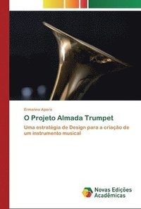 bokomslag O Projeto Almada Trumpet