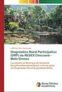 bokomslag Diagnstico Rural Participativo (DRP) da RESEX Chocoar - Mato Grosso