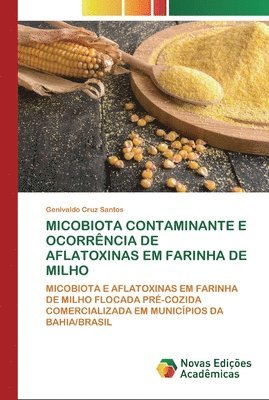bokomslag Micobiota Contaminante E Ocorrncia de Aflatoxinas Em Farinha de Milho